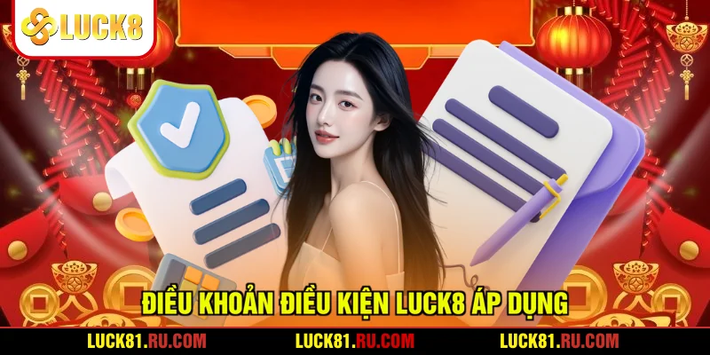 Điều khoản điều kiện LUCK8 áp dụng