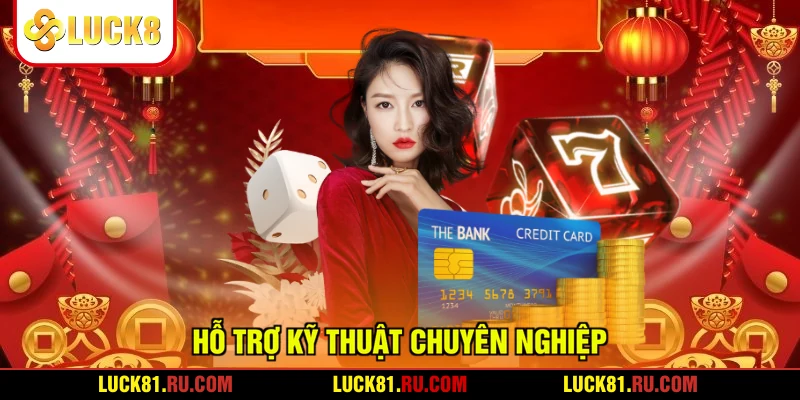 Hỗ trợ kỹ thuật chuyên nghiệp
