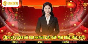 Liên Hệ LUCK8 Hỗ Trợ Nhanh Giải Đáp Mọi Thắc Mắc 24/7